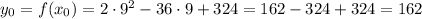 y_0 = f(x_0) = 2\cdot 9^2-36\cdot 9 + 324 = 162-324+324 = 162