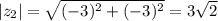 |z_2|=\sqrt{(-3)^2+(-3)^2} =3\sqrt{2}