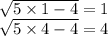 \sqrt{5 \times 1 - 4} = 1 \\ \sqrt{5 \times 4 - 4} = 4