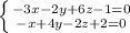 \left \{ {{-3x-2y+6z-1=0} \atop {-x+4y-2z+2=0}} \right.