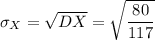 \sigma_X=\sqrt{DX}=\sqrt{\dfrac{80}{117}}