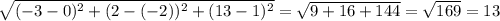\sqrt{(-3-0)^2+(2-(-2))^2+(13-1)^2} =\sqrt{9+16+144} =\sqrt{169}=13
