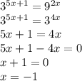 3^{5x+1} =9^{2x} \\3^{5x+1}=3^{4x} \\5x+1=4x\\5x+1-4x=0\\x+1=0\\x=-1