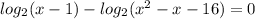 log_{2}(x-1) - log_{2}(x^{2}-x -16) = 0