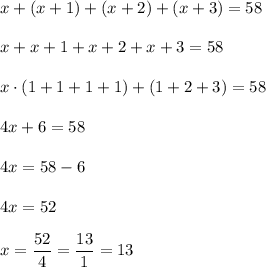 x+(x+1)+(x+2)+(x+3)=58 \\ \\ x+x+1+x+2+x+3=58 \\ \\ x\cdot(1+1+1+1)+(1+2+3)=58 \\ \\ 4x+6=58 \\ \\ 4x=58-6 \\ \\ 4x=52 \\ \\ x=\dfrac{52}{4}=\dfrac{13}{1}=13