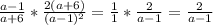 \frac{a-1}{a+6} *\frac{2(a+6)}{(a-1)^2} =\frac{1}{1} *\frac{2}{a-1} =\frac{2}{a-1}
