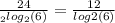 \frac{24}{_2log_2(6)} = \frac{12}{log2(6)}