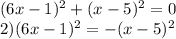 (6x-1)^2+(x-5)^2=0\\2) (6x-1)^2=-(x-5)^2
