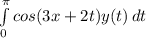 \int\limits^\pi _0 {cos(3x+2t)y(t)} \, dt