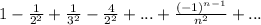 1-\frac{1}{ 2^2}+\frac{1}{ 3^2}-\frac{4}{ 2^2}+...+\frac{(-1)^{n-1}}{n^2}+...