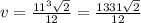 v = \frac{11 {}^{3} \sqrt{2} }{12} = \frac{1331 \sqrt{2} }{12}