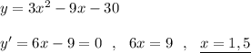 y=3x^2-9x-30\\\\y'=6x-9=0\ \ ,\ \ 6x=9\ \ ,\ \ \underline {x=1,5}