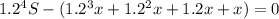 1.2^4S-(1.2^3x+1.2^2x+1.2x+x)=0