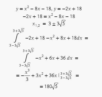 Вычислить площадь фигуры, ограниченной линиями y=x^2-8x-18, y=-2x+18, решите надо​