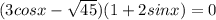 (3cosx-\sqrt{45})(1+2sinx)=0