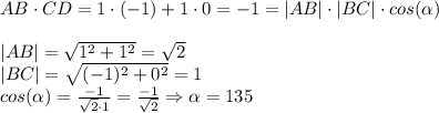 AB \cdot CD = 1 \cdot (-1) + 1 \cdot 0 = -1 = |AB| \cdot |BC| \cdot cos(\alpha)\\\\|AB| = \sqrt{1^{2} + 1^{2}} = \sqrt{2}\\ |BC| = \sqrt{(-1)^2 + 0^{2}} = 1\\cos(\alpha) = \frac{-1}{\sqrt{2} \cdot 1} = \frac{-1}{\sqrt{2}} \Rightarrow \alpha = 135