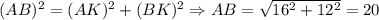 (AB)^{2} = (AK)^{2} + (BK)^{2} \Rightarrow AB = \sqrt{16^{2} + 12^{2}} = 20