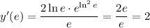 y'(e) = \dfrac{2\ln e \cdot e^{\ln^{2}e}}{e} = \dfrac{2e}{e} = 2