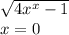 \sqrt{4x^{x} -1}\\x=0