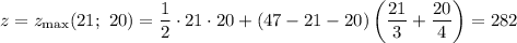 z = z_{\max} (21; \ 20) = \dfrac{1}{2} \cdot 21 \cdot 20 + (47 - 21 - 20)\left(\dfrac{21}{3} + \dfrac{20}{4} \right) = 282