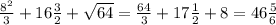 \frac{8^2}{3} + 16\frac{3}{2} + \sqrt{64} = \frac{64}{3} +17\frac{1}{2} + 8 = 46\frac{5}{6}