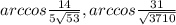 arccos\frac{14}{5\sqrt{53}}, arccos\frac{31}{\sqrt{3710}}