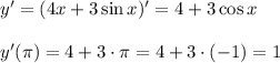 y'=(4x+3\sin x)'=4+3\cos x\\ \\ y'(\pi)=4+3\cdot \pi=4+3\cdot (-1)=1