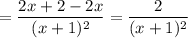 = \dfrac{2x + 2 - 2x}{(x + 1)^{2}} = \dfrac{2}{(x + 1)^{2}}