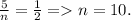 \frac{5}{n}=\frac{1}{2} = n=10.