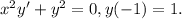 x^2y' +y^2 = 0, y(-1)=1.