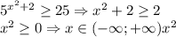 5^{x^2 + 2} \geq 25 \Rightarrow x^2 + 2 \geq 2\\x^2 \geq 0 \Rightarrow x \in (-\infty; +\infty)x^2