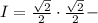 I = \frac{\sqrt{2}}{2}\cdot\frac{\sqrt{2}}{2} -