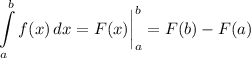 \displaystyle \int\limits^b_a {f(x)} \, dx = F(x) \bigg|^{b}_{a}= F(b) - F(a)