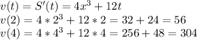 v(t) = S'(t) =4x^{3} +12t\\v(2) =4*2^{3} +12*2=32+24=56\\v(4) =4*4^{3} +12*4=256+48=304