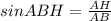 sin ABH = \frac{AH}{AB}