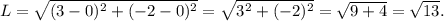 L=\sqrt{(3-0)^2+(-2-0)^2}=\sqrt{3^2+(-2)^2}=\sqrt{9+4}=\sqrt{13}.