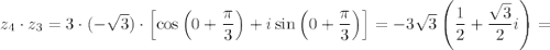 z_{4} \cdot z_{3} = 3 \cdot (-\sqrt{3}) \cdot \left[\cos \left(0 + \dfrac{\pi}{3} \right)+ i \sin \left(0 + \dfrac{\pi}{3} \right) \right] = -3\sqrt{3}\left(\dfrac{1}{2} + \dfrac{ \sqrt{3}}{2}i \right) =