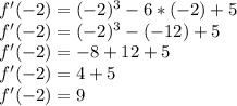 f'(-2)=(-2)^3-6*(-2)+5\\f'(-2)=(-2)^3-(-12)+5\\f'(-2)=-8+12+5\\f'(-2)=4+5\\f'(-2)=9