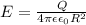 E=\frac{Q}{4\pi \epsilon \epsilon_0 R^2}