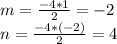 m=\frac{-4*1}{2} = -2\\n=\frac{-4* (-2)}{2} = 4