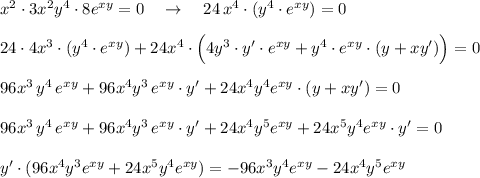 x^2\cdot 3x^2y^4\cdot 8e^{xy}=0\ \ \ \to \ \ \ 24\, x^4\cdot (y^4\cdot e^{xy})=0\\\\24\cdot 4x^3\cdot (y^4\cdot e^{xy})+24x^4\cdot \Big(4y^3\cdot y'\cdot e^{xy}+y^4\cdot e^{xy}\cdot (y+xy')\Big)=0\\\\96x^3\, y^4\, e^{xy}+96x^4y^3\, e^{xy}\cdot y'+24x^4y^4e^{xy}\cdot (y+xy')=0\\\\96x^3\, y^4\, e^{xy}+96x^4y^3\, e^{xy}\cdot y'+24x^4y^5e^{xy}+24x^5y^4e^{xy}\cdot y'=0\\\\y'\cdot (96x^4y^3e^{xy}+24x^5y^4e^{xy})=-96x^3y^4e^{xy}-24x^4y^5e^{xy}