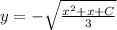 y =-\sqrt{\frac{x^{2} +x+C}{3}}}