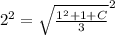 2^{2} =\sqrt{\frac{1^{2} +1+C}{3} } ^{2}