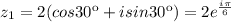 z_{1}=2(cos30к+isin30к)=2e^{\frac{i\pi}{6}