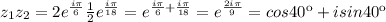 z_{1}z_{2}=2e^{\frac{i\pi}{6}}\frac{1}{2} e^{\frac{i\pi}{18}}=e^{\frac{i\pi}{6}+\frac{i\pi}{18}}=e^{\frac{2i\pi}{9}}=cos40к+isin40к