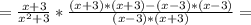 =\frac{x+3}{x^2+3}*\frac{(x+3)*(x+3)-(x-3)*(x-3)}{(x-3)*(x+3)}=