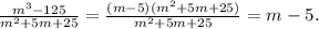 \frac{m^{3} - 125}{m^{2}+5m+25} = \frac{(m - 5)(m^{2}+5m+25)}{m^{2}+5m+25} = m - 5.