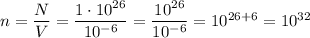 n=\dfrac{N}{V}=\dfrac{1\cdot10^{26}}{10^{-6}}=\dfrac{10^{26}}{10^{-6}}=10^{26+6}=10^{32}