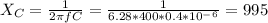 X_C=\frac{1}{2\pi fC }=\frac{1}{6.28*400*0.4*10^-^6} =995