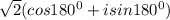 \sqrt{2} (cos180^{0} + isin180^{0})